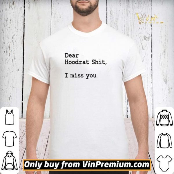 Dear Hoodrat Shit I Miss You shirt sweater