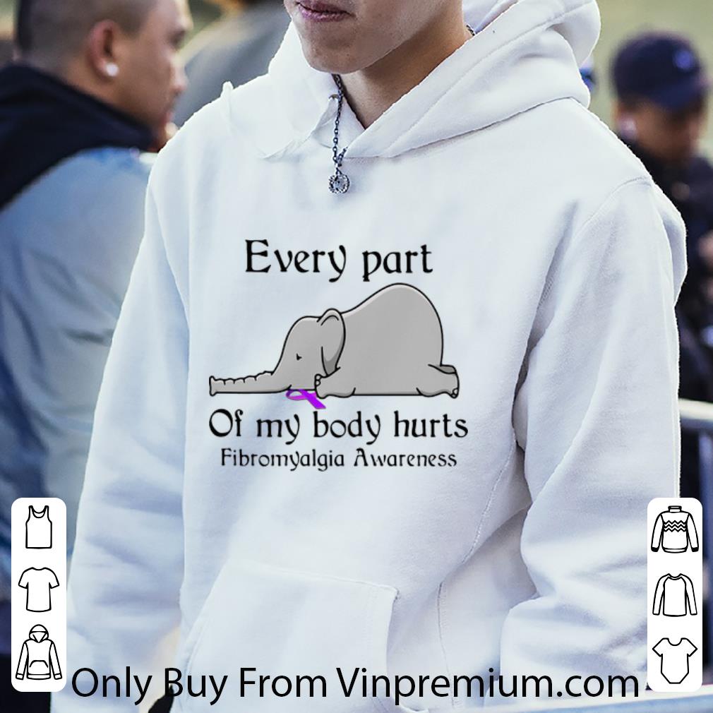 Elephant Every Part Of My Body Hurts Fibromyalgia Awareness Shirt 4 - Elephant Every Part Of My Body Hurts Fibromyalgia Awareness Shirt