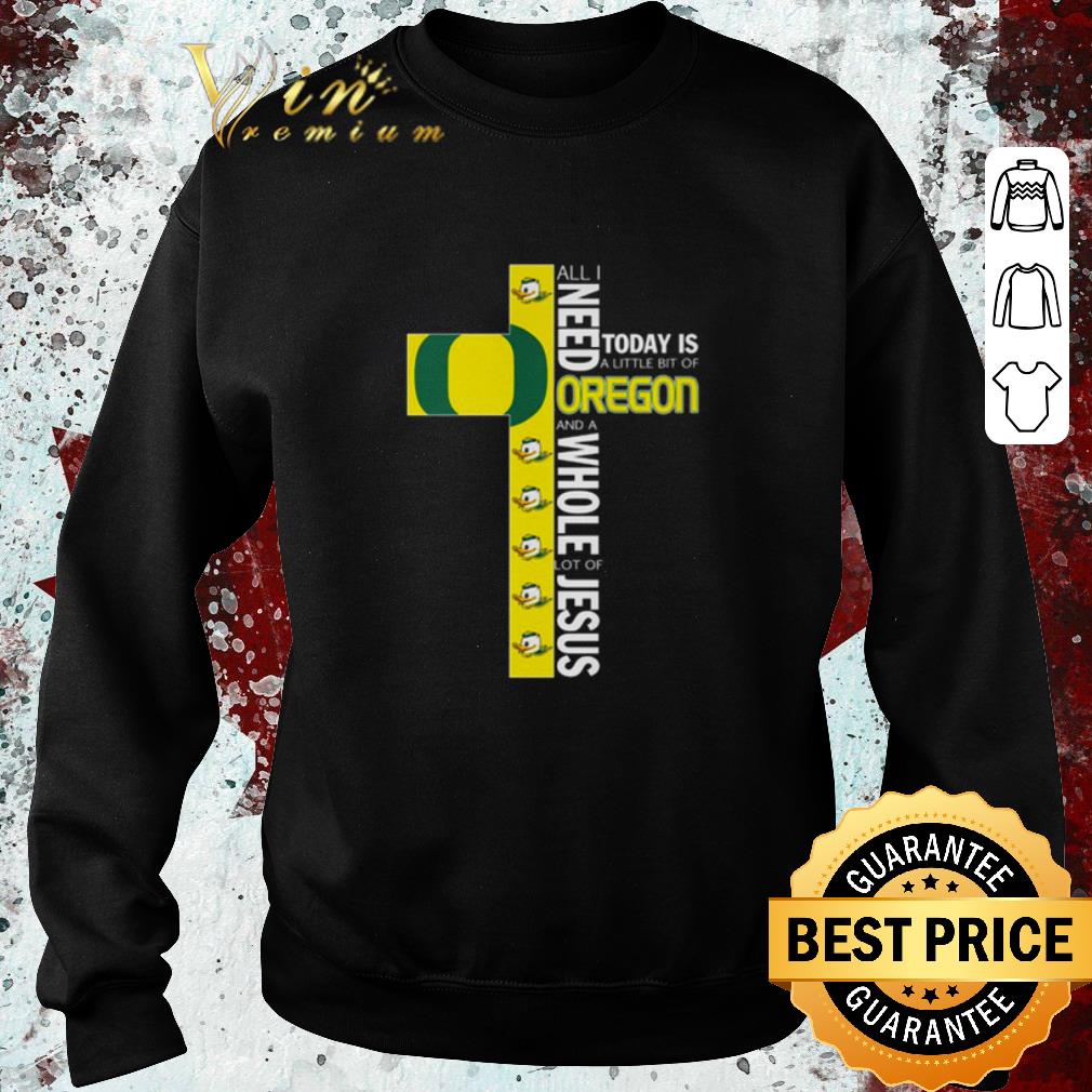 Funny All i need today is a little bit of Oregon Duck Jesus shirt 4 - Funny All i need today is a little bit of Oregon Duck Jesus shirt