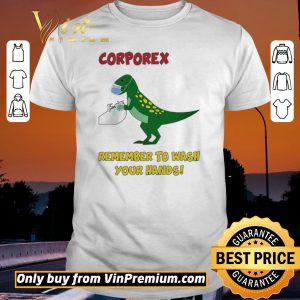 Funny Corporex T-rex Remember To Wash Your Hands Covid-19 shirt sweater