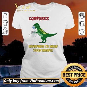 Funny Corporex T-rex Remember To Wash Your Hands Covid-19 shirt sweater