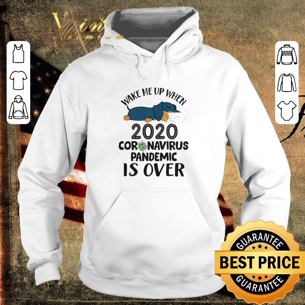 Funny Dachshund Wake me up when 2020 coronavirus pandemic is over shirt 4 4 - Funny Dachshund Wake me up when 2020 coronavirus pandemic is over shirt