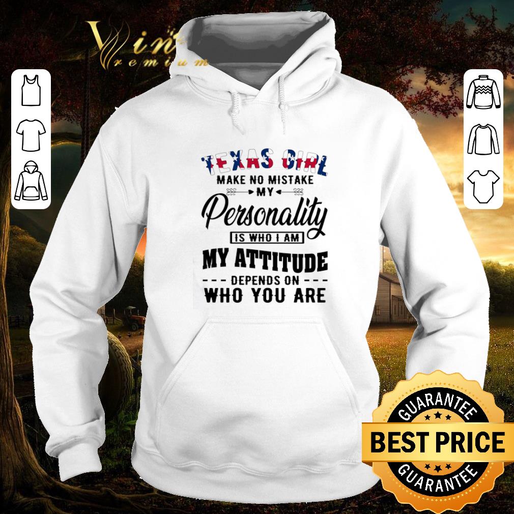 Funny Texas girl make no mistake my personality is who i am my attitude depends on who you are shirt Funny Texas girl make no mistake my personality is who i am my attitude depends on who you are shirt 4 - Funny Texas girl make no mistake my personality is who i am my attitude depends on who you are shirt