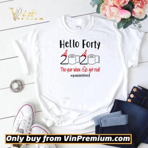 Hello forty 2020 the year when shit got real #quarantined shirt sweater