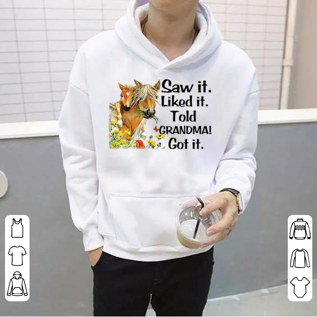Horses Saw It Liked It Told Grandma Got It Shirt 4 - Horses Saw It Liked It Told Grandma Got It Shirt