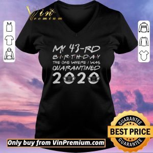 Hot Born in 1977 My 43rd Birthday The One Where I was Quarantined 2020 Classic Tshirt Distancing Social shirt sweater
