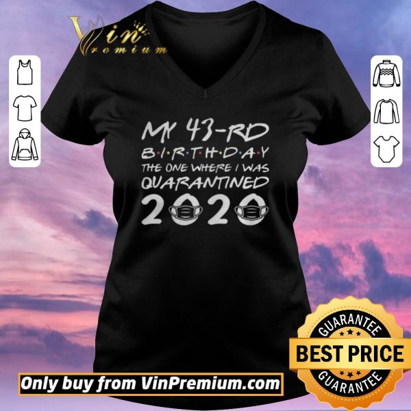 Hot Born in 1977 My 43rd Birthday The One Where I was Quarantined 2020 Classic Tshirt Distancing Social shirt sweater