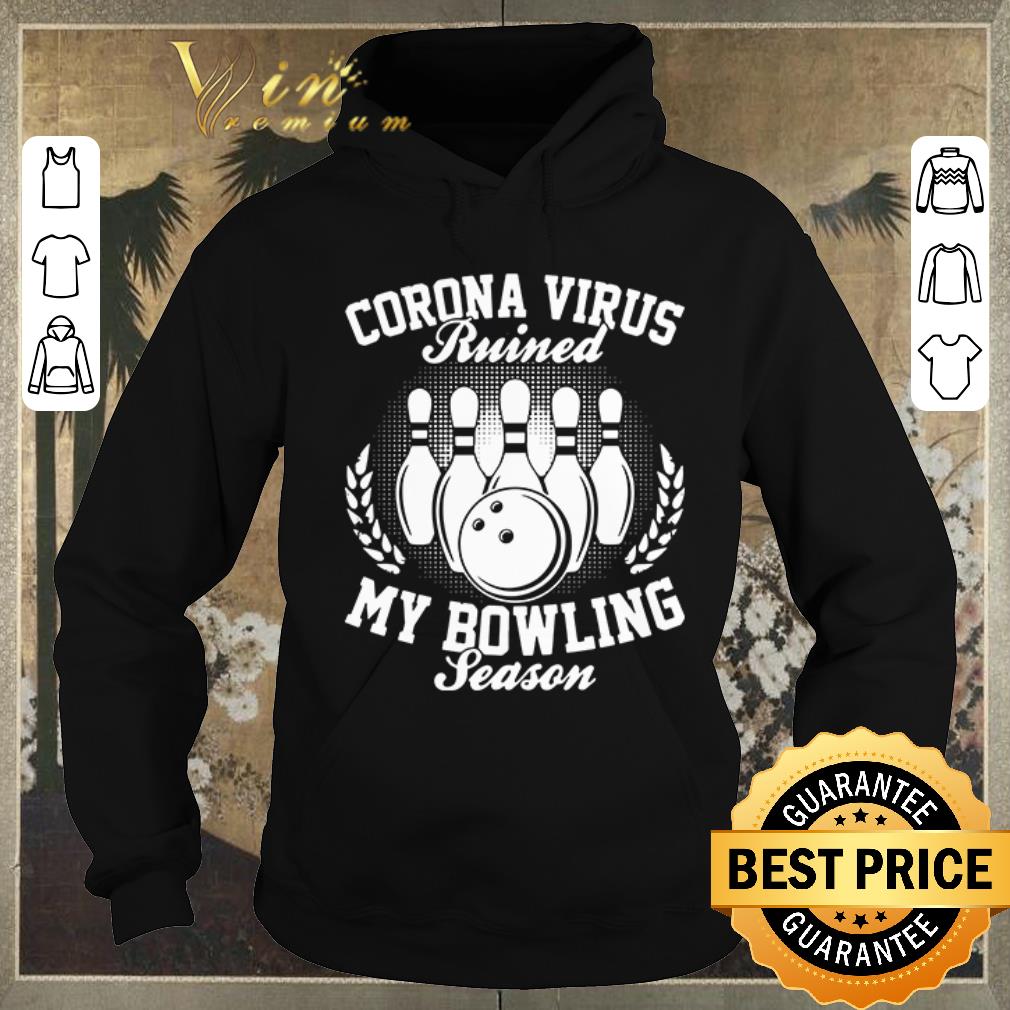 Hot Corona virus ruined my bowling season shirt sweater Hot Corona virus ruined my bowling season shirt sweater 4 - Hot Corona virus ruined my bowling season shirt sweater
