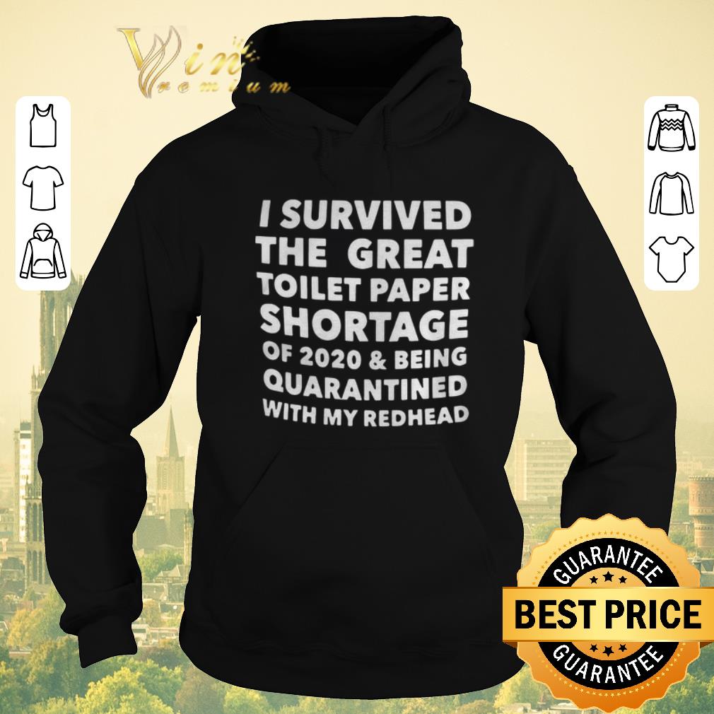 Hot I Survived The Great Toilet Paper Shortage Of 2020 And Being Quarantined With Redhead shirt sweater 4 - Hot I Survived The Great Toilet Paper Shortage Of 2020 And Being Quarantined With Redhead shirt sweater