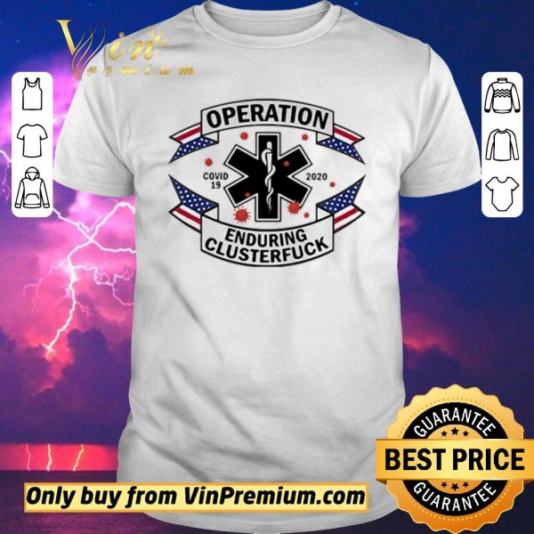 Hot Operation Covid 19 2020 Enduring Clusterfuck shirt sweater