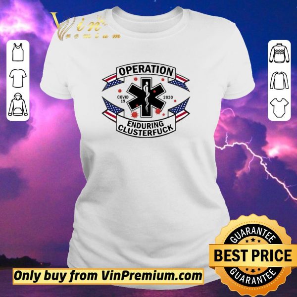 Hot Operation Covid 19 2020 Enduring Clusterfuck shirt sweater