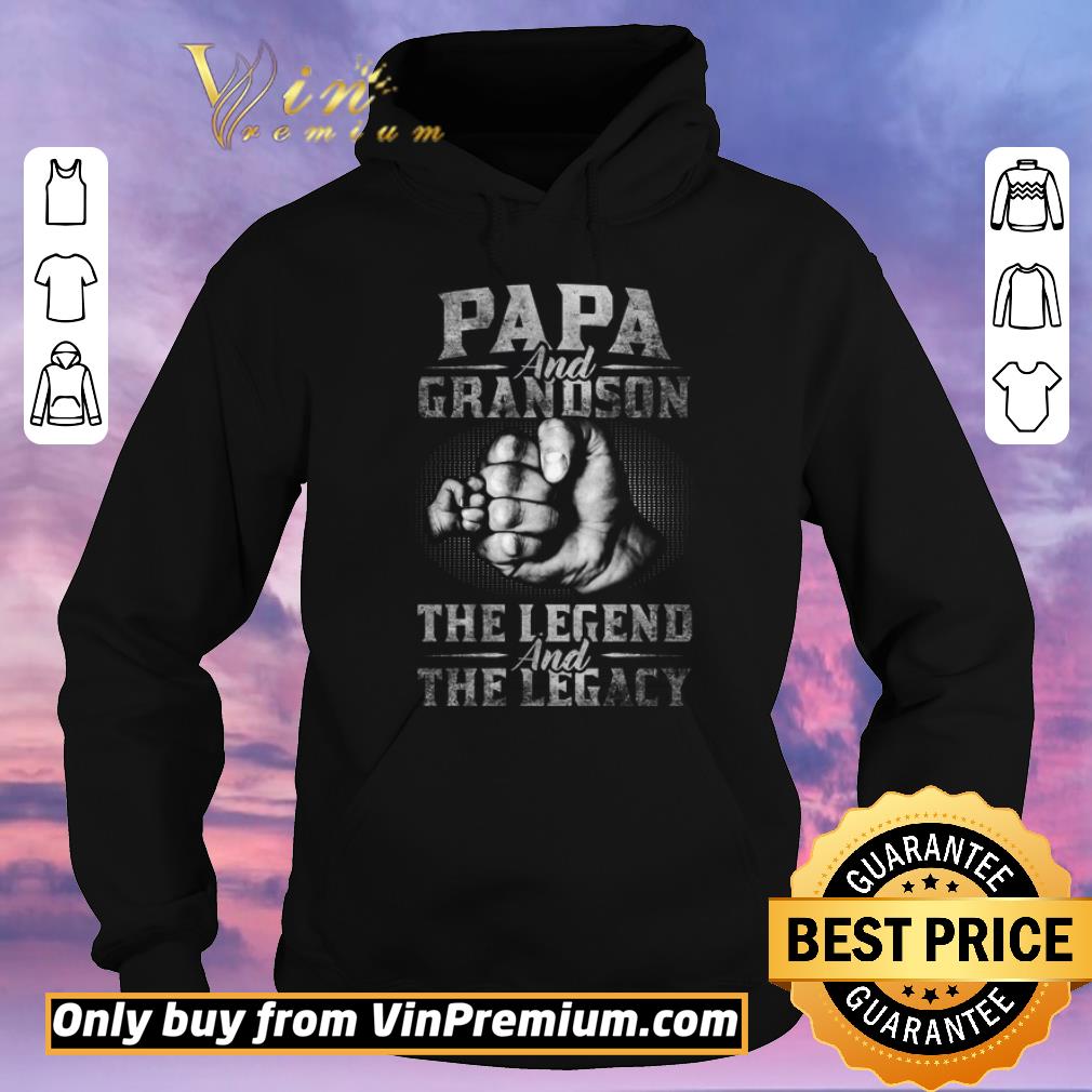 Hot Papa And Grandson The Legend And The Legacy shirt sweater 4 - Hot Papa And Grandson The Legend And The Legacy shirt sweater