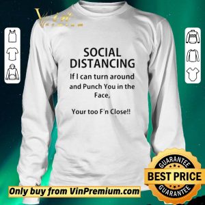 Hot Social distancing if I can turn around and punch you in the face shirt sweater 2