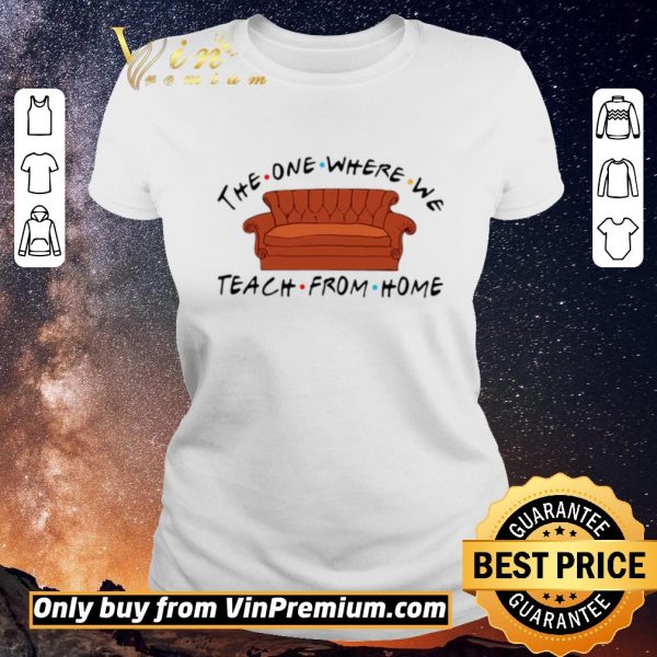 Hot Sofa The One Where We Teach From Home Friends shirt sweater
