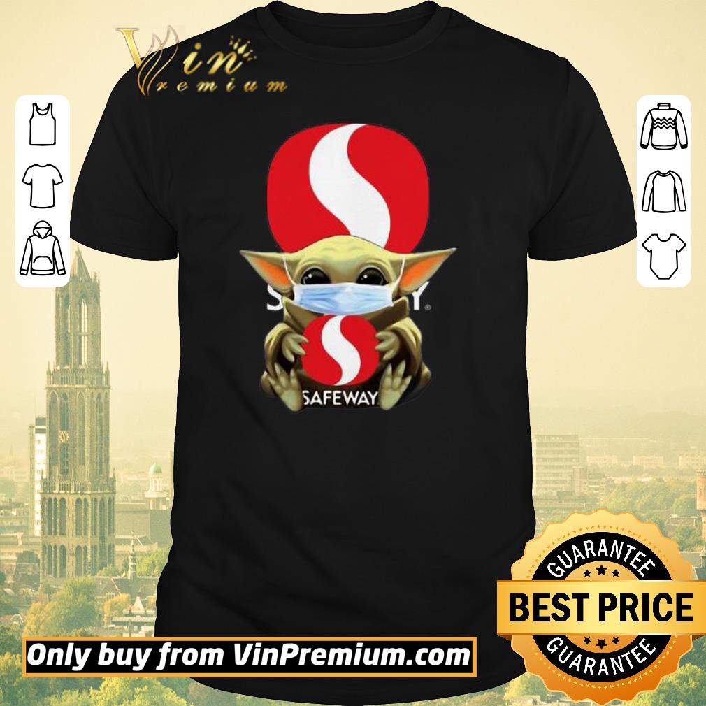 Hot Star Wars Baby Yoda Hug Safeway Covid-19 shirt sweater Hot Star Wars Baby Yoda Hug Safeway Covid-19 shirt sweater
