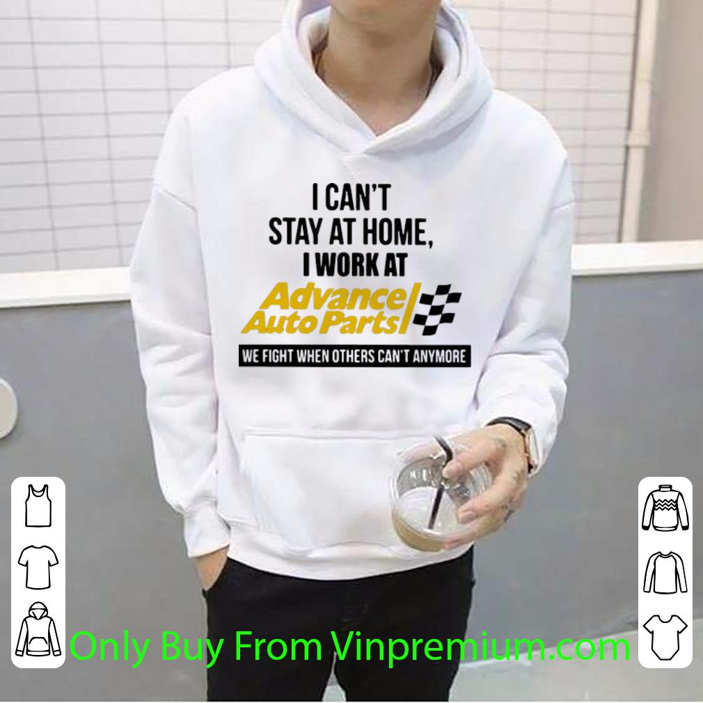I Can t Stay At Home I Work At Advance Auto Parts We Fight Covid 19 Shirt 4 - I Can’t Stay At Home I Work At Advance Auto Parts We Fight Covid-19 Shirt