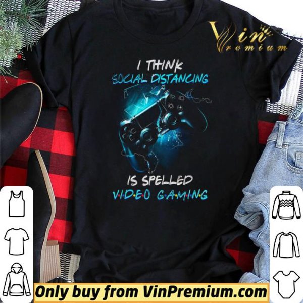 I Think Social Distancing Is Spelled Video Gaming shirt sweater