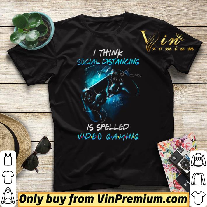 I Think Social Distancing Is Spelled Video Gaming shirt sweater 4 - I Think Social Distancing Is Spelled Video Gaming shirt sweater