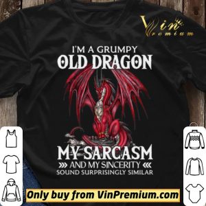 I'a A Grumpy Old Dragon My Sarcasm And My Sincerity Sound Surrprisingly Similar shirt sweater 2