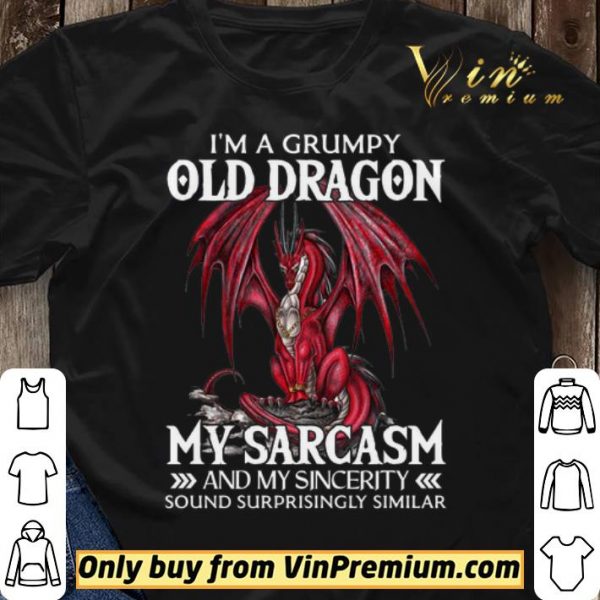 I’a A Grumpy Old Dragon My Sarcasm And My Sincerity Sound Surrprisingly Similar shirt sweater