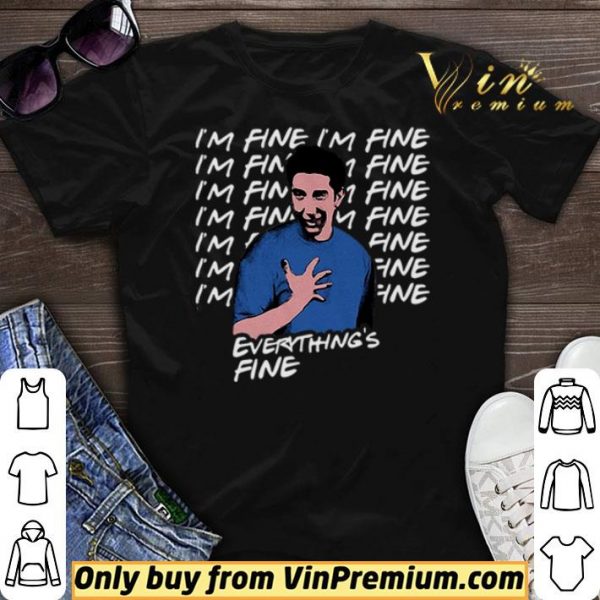 I’m fine I’m fine everything’s fine Ross Geller Friends shirt sweater