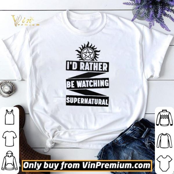 Id Rather Be Watching Supernatural shirt sweater