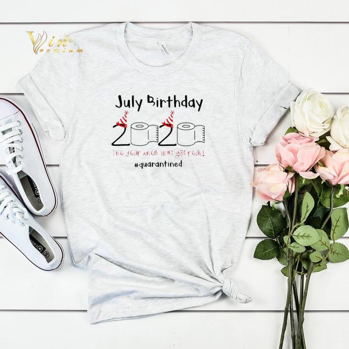 July birthday 2020 the year when shit got real quarantined shirt sweater 4 - July birthday 2020 the year when shit got real quarantined shirt sweater