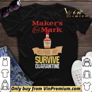 Maker’s Mark helping me survive quarantine shirt sweater