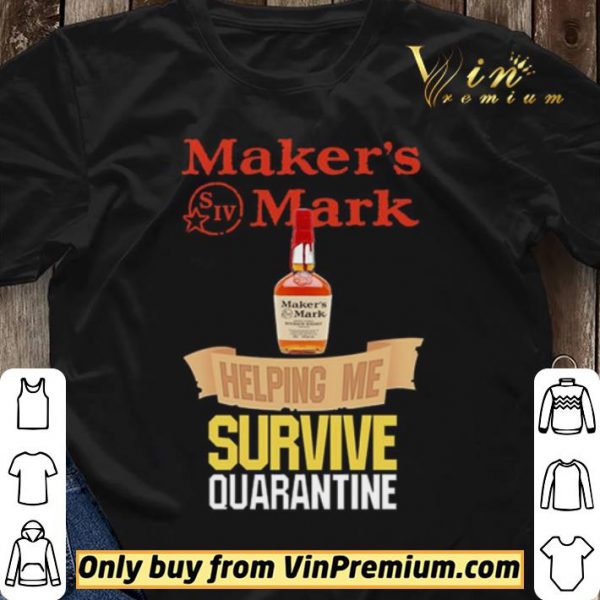 Maker’s Mark helping me survive quarantine shirt sweater
