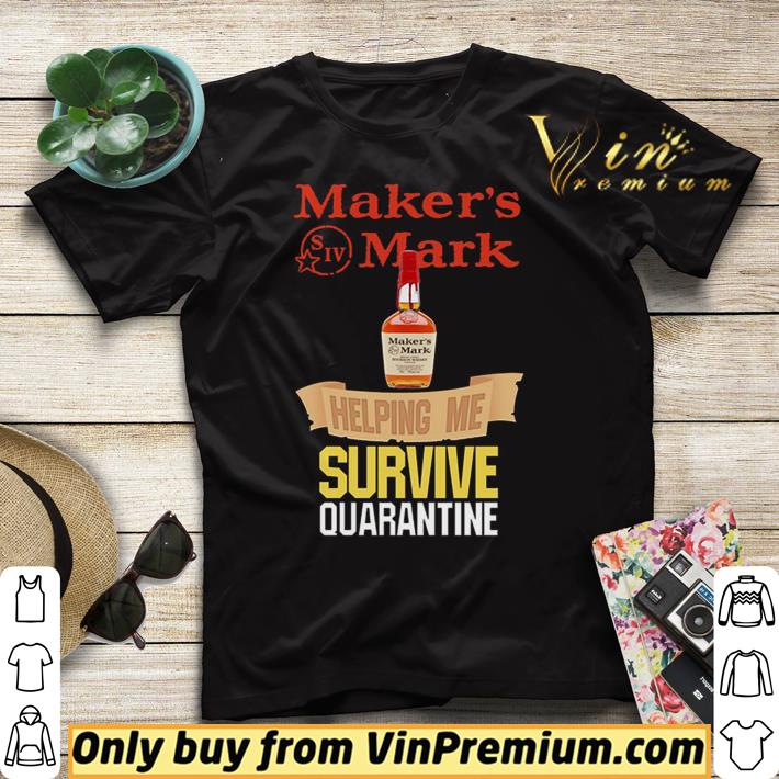 Maker s Mark helping me survive quarantine shirt sweater 4 - Maker’s Mark helping me survive quarantine shirt sweater