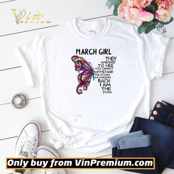 March girl Butterfly the whispered to her you cannot withstand shirt sweater