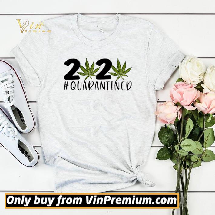 Marijuana 2020 Quarantined shirt sweater 4 - Marijuana 2020 Quarantined shirt sweater