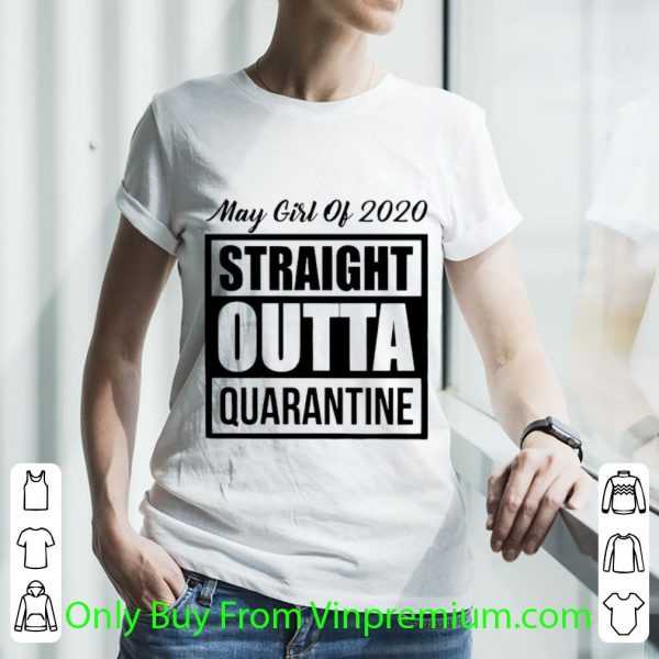 May Girl Of 2020 Straight Outta Quarantine Covid-19 Shirt