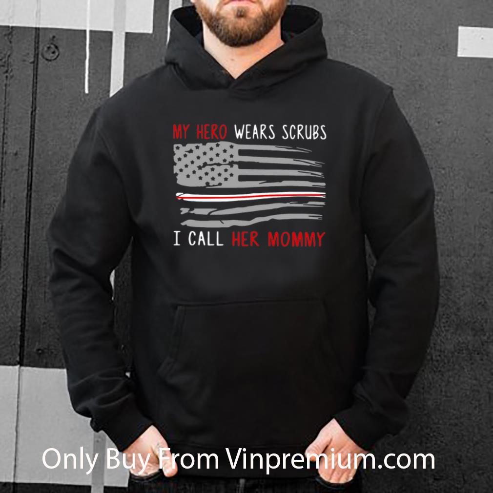 My Hero Wears Scrubs And I Call Her Mommy American Flag Shirt 4 - My Hero Wears Scrubs And I Call Her Mommy American Flag Shirt