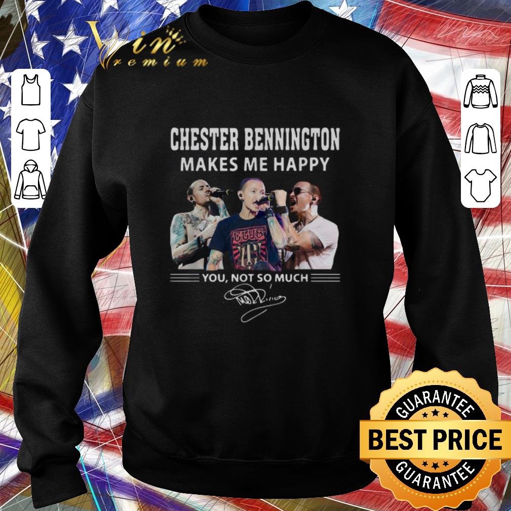 Nice Chester Bennington makes me happy you not so much shirt Nice Chester Bennington makes me happy you not so much shirt 4 - Nice Chester Bennington makes me happy you not so much shirt