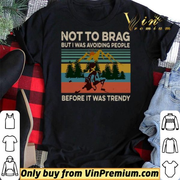 Not To Brag But I Was Avoiding People Before It Was Trendy Vintage shirt sweater