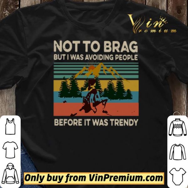 Not To Brag But I Was Avoiding People Before It Was Trendy Vintage shirt sweater