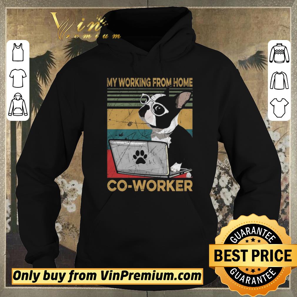 Official Boston Terrier My Working From Home Co Worker Vintage shirt sweater 4 - Official Boston Terrier My Working From Home Co Worker Vintage shirt sweater