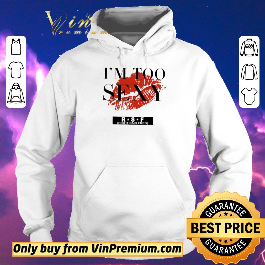 Official Red Lip Im Too Sexy RSF shirt sweater 4 - Official Red Lip Im Too Sexy RSF shirt sweater