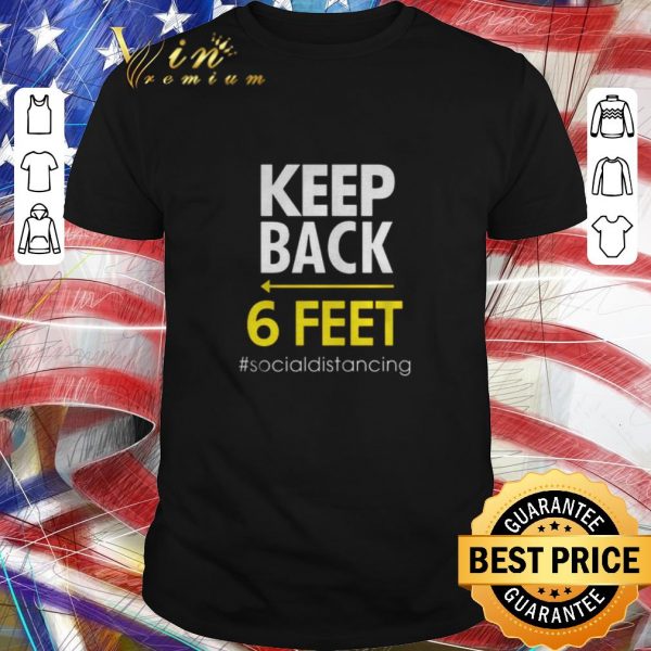 Original Keep Back 6 Feet socialdistancing Covid-19 shirt