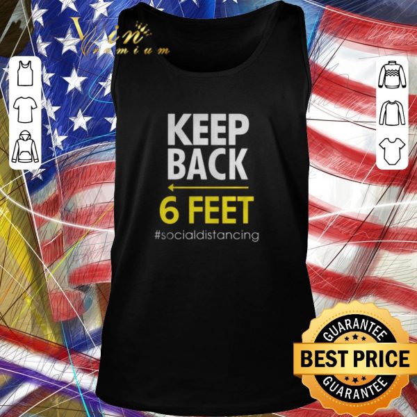 Original Keep Back 6 Feet socialdistancing Covid-19 shirt