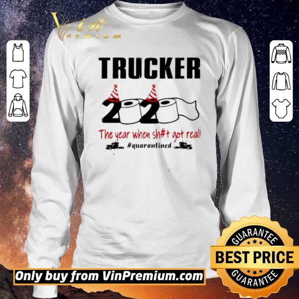 Premium 2020 the year when shit got real #quarantined Trucker shirt sweater