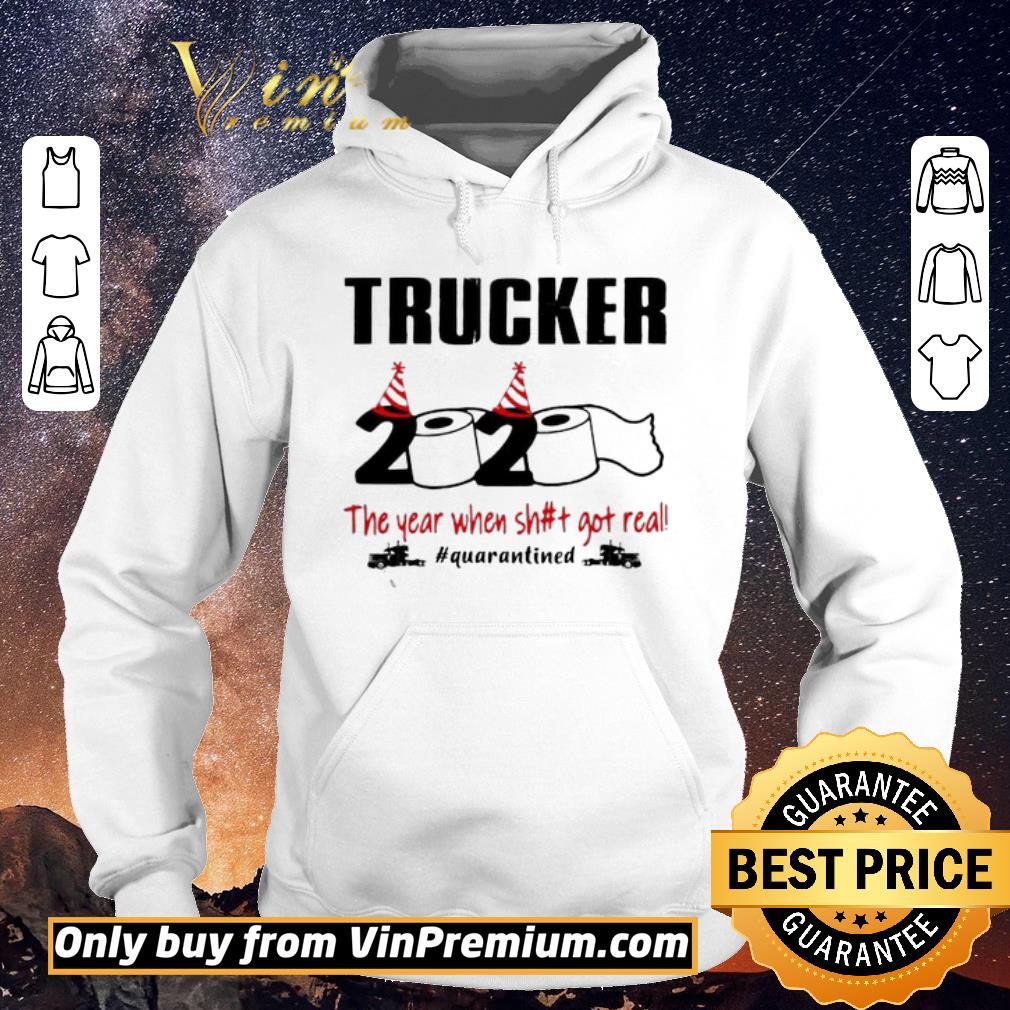 Premium 2020 the year when shit got real #quarantined Trucker shirt sweater Premium 2020 the year when shit got real quarantined Trucker shirt sweater 4 - Premium 2020 the year when shit got real #quarantined Trucker shirt sweater