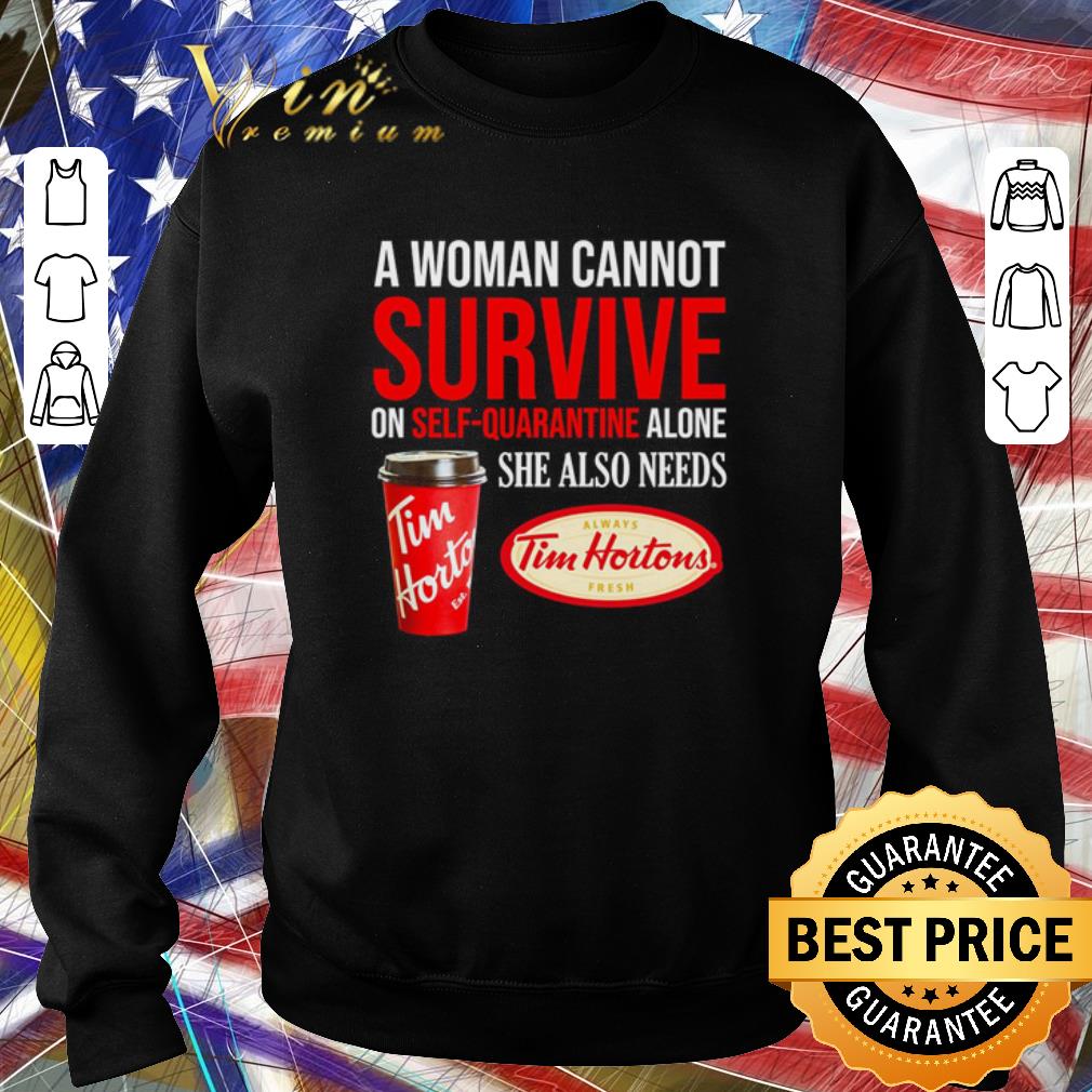 Premium A woman cannot survive on self quarantine alone she also needs Tim Hortons shirt 4 - Premium A woman cannot survive on self-quarantine alone she also needs Tim Hortons shirt