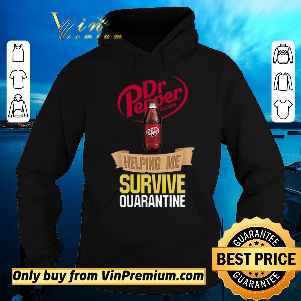 Premium Dr Pepper Est 1885 Helping Me Survive Quarantine shirt sweater 4 - Premium Dr Pepper Est 1885 Helping Me Survive Quarantine shirt sweater