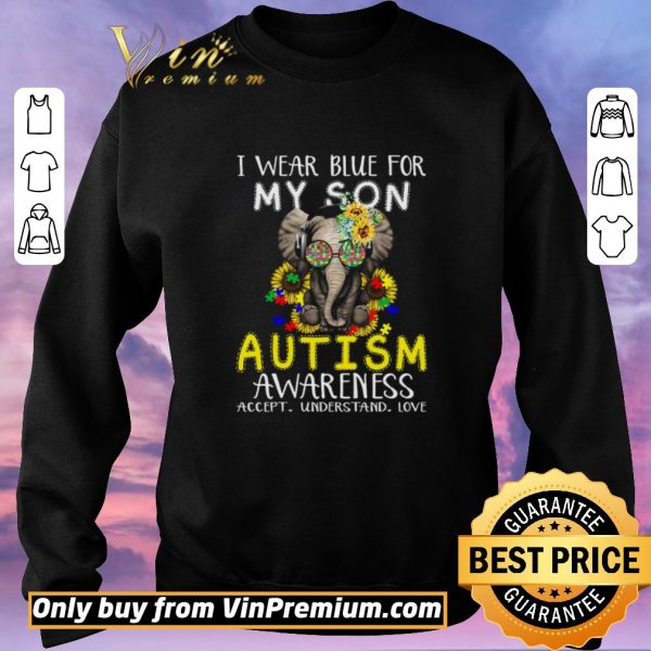 Premium Elephant Flowwers I Wear Blue For My Son Autism Awareness Accept Understand Love shirt sweater