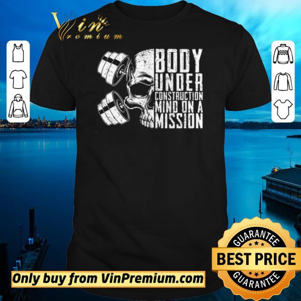 Premium Skull Boby Under Construction Mind On A Mision shirt sweater