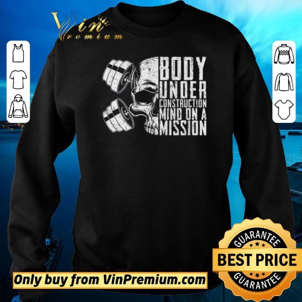 Premium Skull Boby Under Construction Mind On A Mision shirt sweater