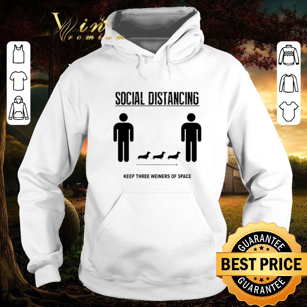 Premium Social distancing dachshund keep three weiners of space shirt Premium Social distancing dachshund keep three weiners of space shirt 4 1 - Premium Social distancing dachshund keep three weiners of space shirt