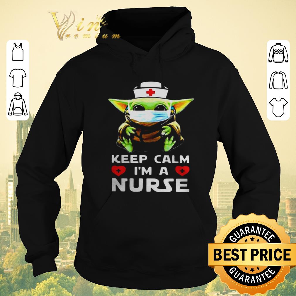 Pretty Baby Yoda mask keep calm Im a Nurse shirt sweater 4 - Pretty Baby Yoda mask keep calm Im a Nurse shirt sweater